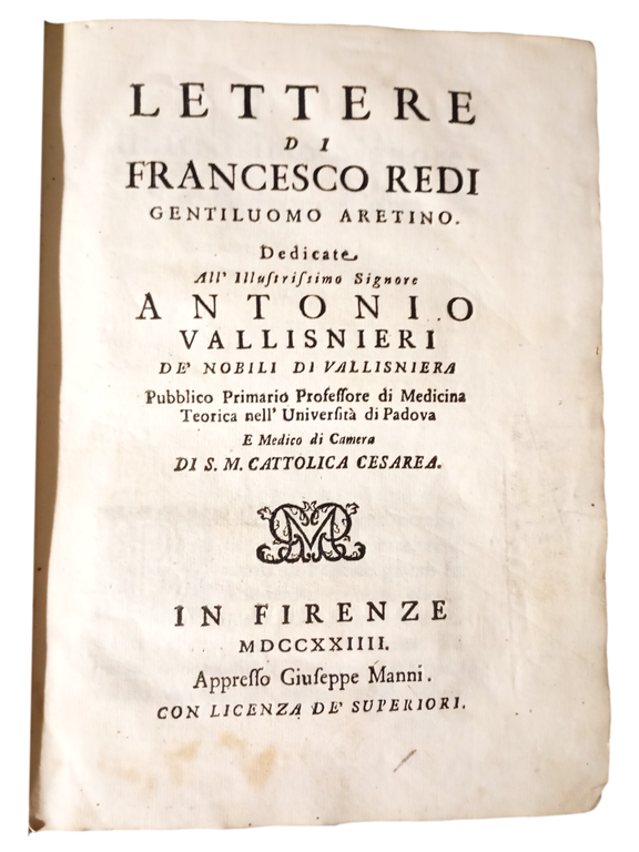 Lettere di Francesco Redi gentiluomo aretino dedicate all'Illustrissimo Signore Antonio …