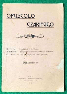 Opuscolo Czarifugo. 1) E. Ferri. - I Socialisti e lo …