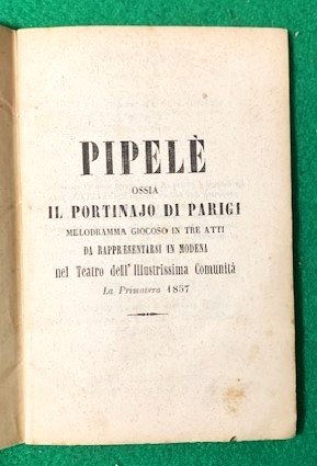 Pipelé ossia il Portinajo di Parigi, melodramma giocoso in tre …