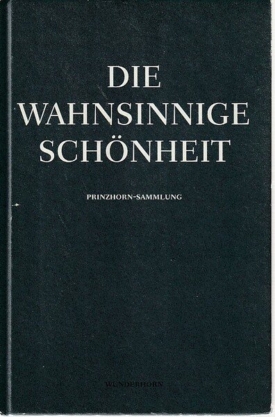 Die Wahnsinnige Schönheit. Prinzhorn-Sammlung. Deutsche Übersetzung zum Katalog der Ausstellung …