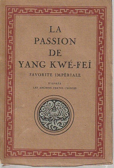 La passion de Yang Kwé-Faï, favorite impériale (d'après les anciens …