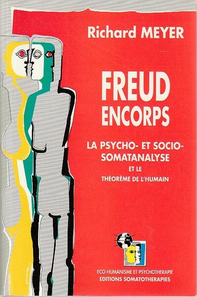 Freud encorps: La psycho- et socio-somatanalyse et le théorème de …