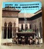 Guide de Conversation Français-Espagnol avec la prononciation de tous les …
