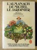 L'Almanach de Michel Le Jardinier. 1446 conseils pour le jardinage …