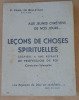 Aux Jeunes Chrétiens de nos jours. Leçons de Choses Spirituelles …