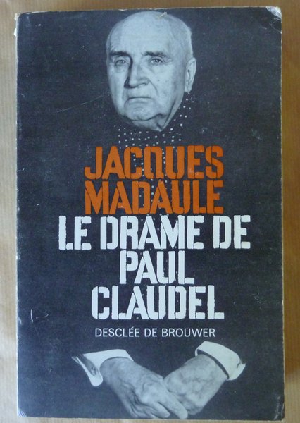 Le Drame de Paul Claudel. Edition entièrement mise à jour.