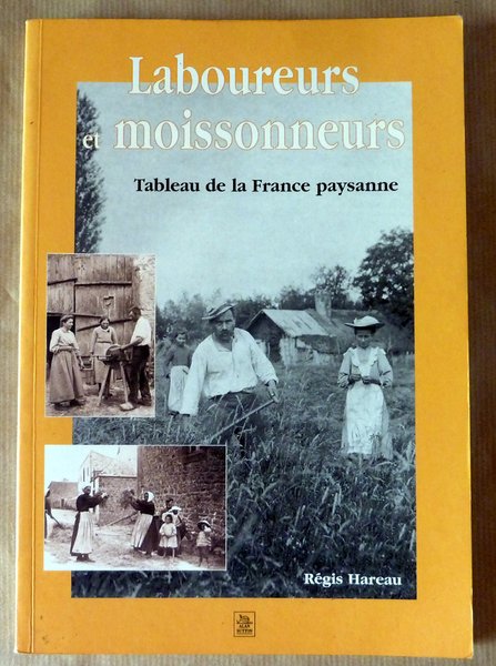 Laboureurs et Moissonneurs. Tableau de La France Paysanne.