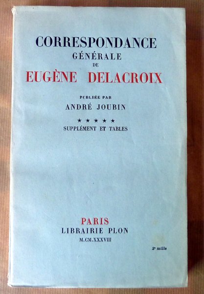 Correspondance Générale de Eugène Delacroix, publiée par André Joubin ***** …