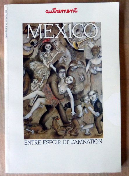 Autrement. Mexico. Entre Espoir et Damnation. Hors série N°18-Mai 1986.