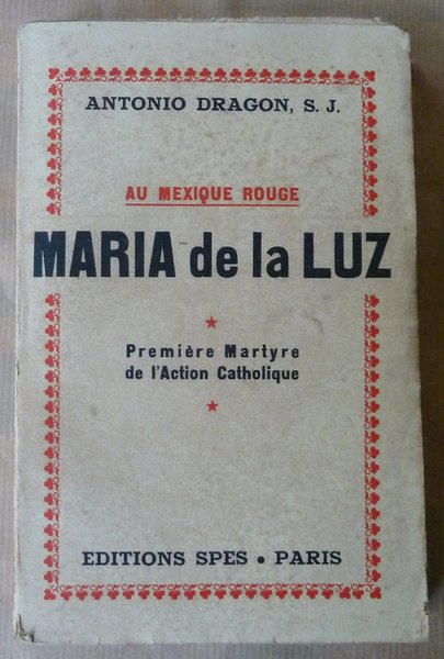 Au Mexique Rouge. Maria de La Luz. Première martyre de …