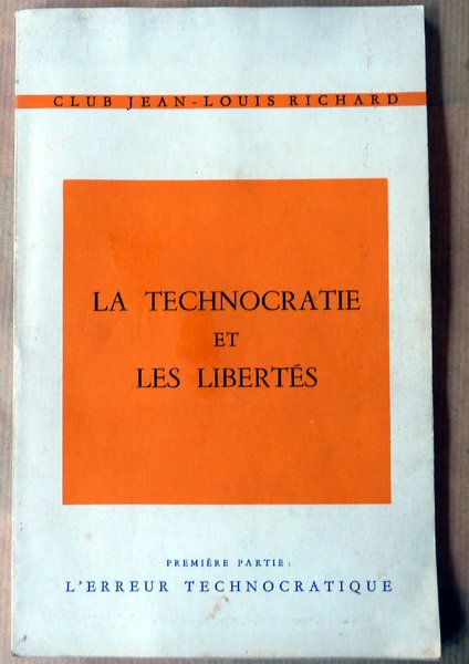 La Technocratie et les Libertés. Première partie: l'erreur technocratique.