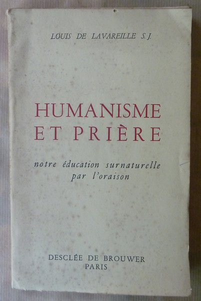 Humanisme et Prière notre éducation surnaturelle par l'oraison.