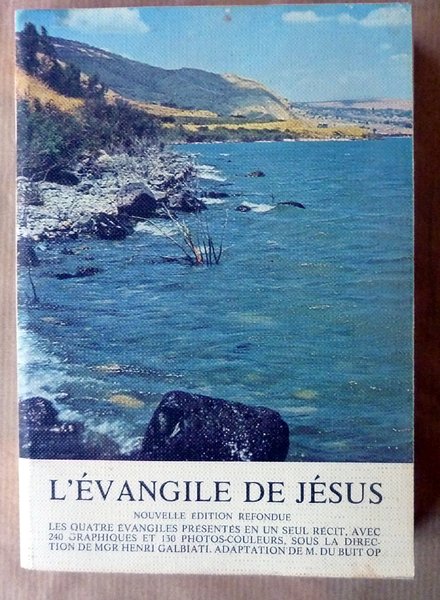 L'Evangile de Jésus. Nouvelle édition refondue. Les quatre évangiles présentés …