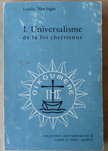 L'Universalisme de La Foi Chrétienne. Collection Oecuménique N°1.