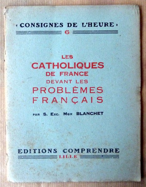 Les Catholiques de France devant les Problèmes Français.