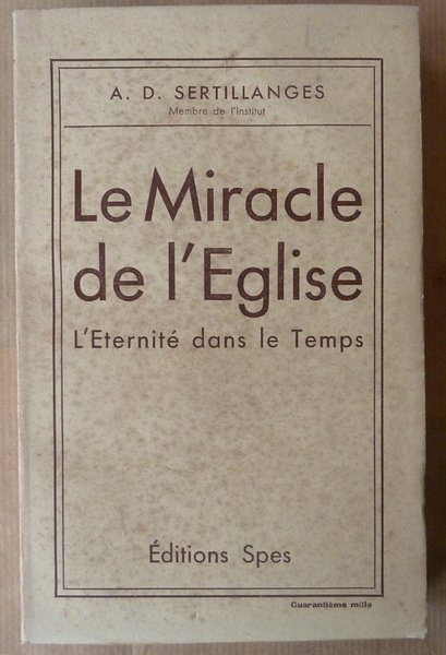Le Miracle de l'Eglise. L'Eternité dans le temps.