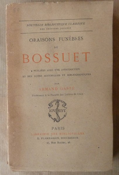 Oraisons Funèbres de Bossuet. Publiées avec une introduction et des …