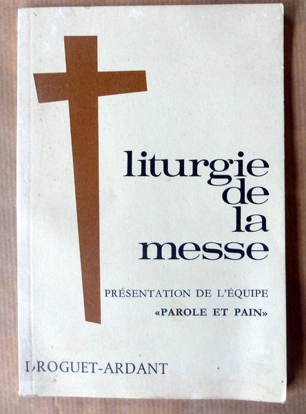 Liturgie de la Messe. Présentation de l'Equipe "Parole et Pain".