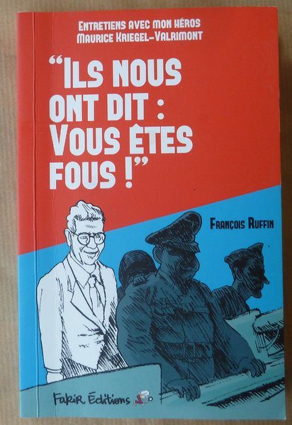 Ils nous ont dit: Vous êtes fous!.