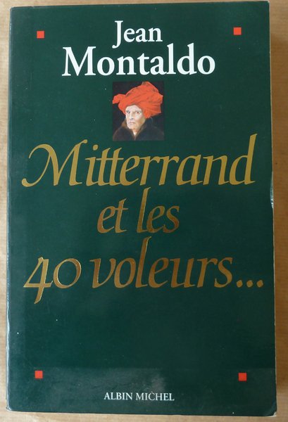 Mitterand et les 40 Voleurs.