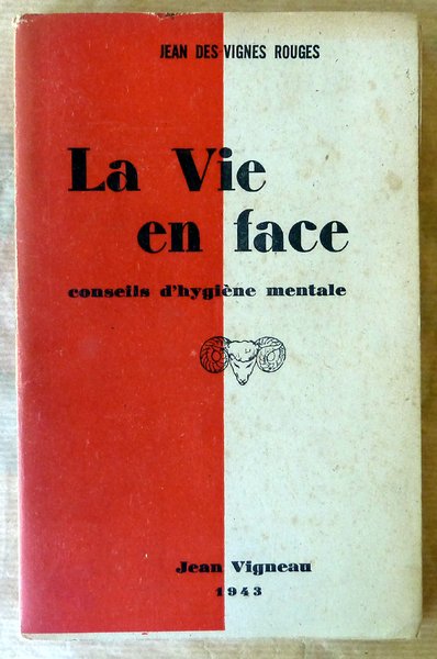 La Vie en Face. Conseils d'Hygiène Mentale.