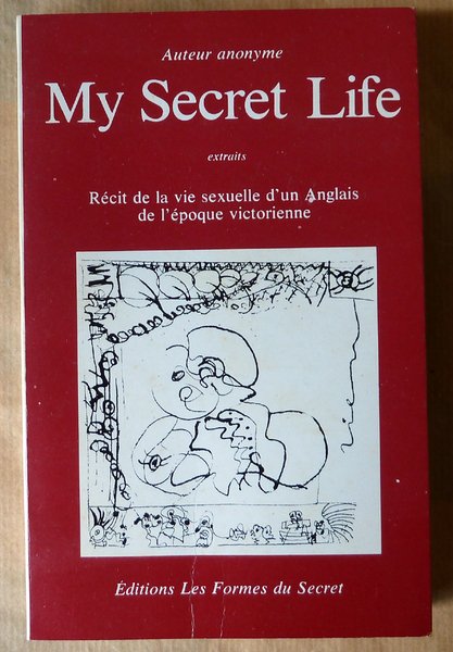 My Secret Life. Extraits. Récit de la vie sexuelle d'un …