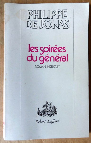 Les Soirées du Général. Roman indiscret.