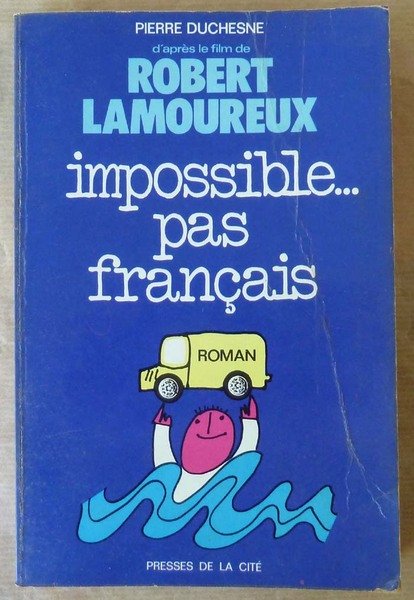 Impossible pas Français; d'après le film de Robert Lamoureux.