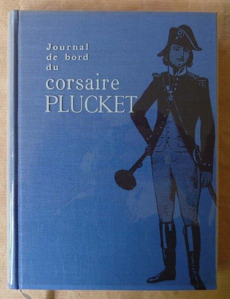 Journal de Bord du Corsaire Plucket. Lieutenant de vaisseau. Présenté …