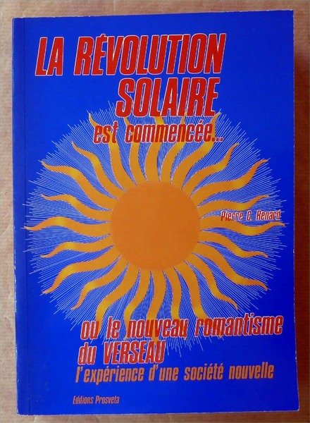 La Révolution Solaire est commencée.Ou le nouveau romantisme du verseau; …