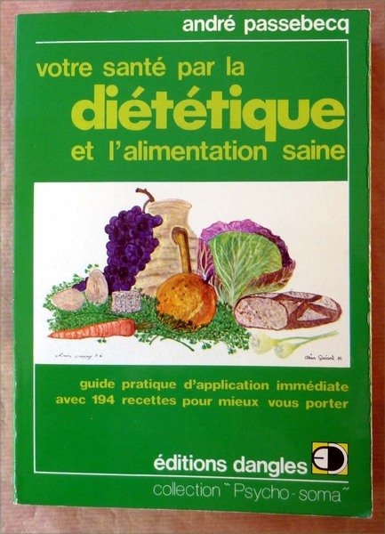 Votre Santé par la Diététique et l'Alimentation Saine. Guide pratique …