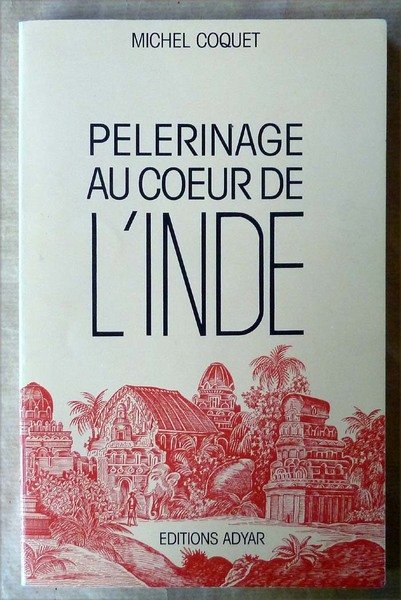 Pélerinage au Coeur de L'Inde;