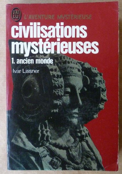 Civilisations Mystérieuses. 1. ancien monde.