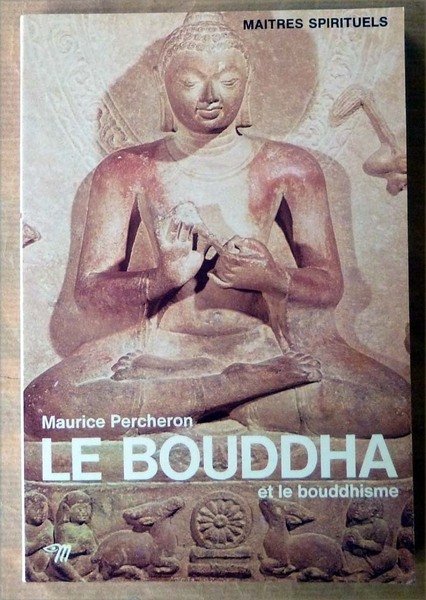 Le Bouddha et la Bouddhisme.