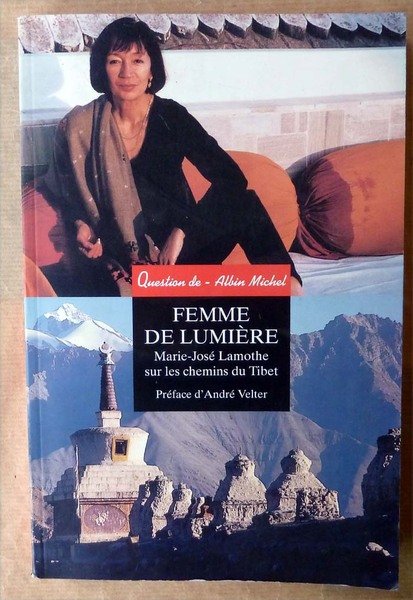 Femme de Lumière. Marie-José Lamothe sur les Chemins du Tibet.