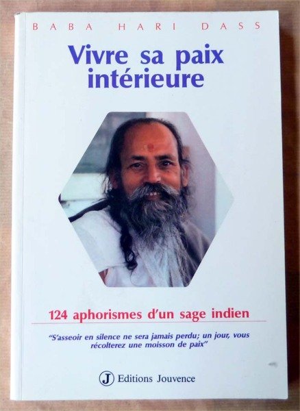 Vivre sa Paix Intérieure. 124 aphorismes d'un sage indien.