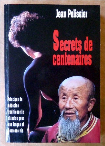 Secrets de Centaires. Ou principes de médecine traditionnelle chinoise pour …