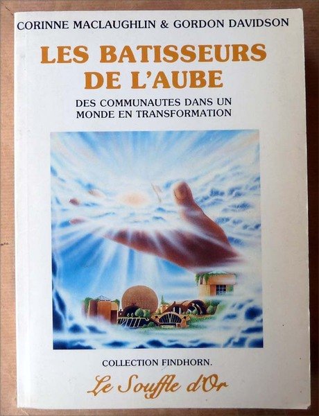 Les batisseurs de L'Aube. Des Communautés dans un Monde en …