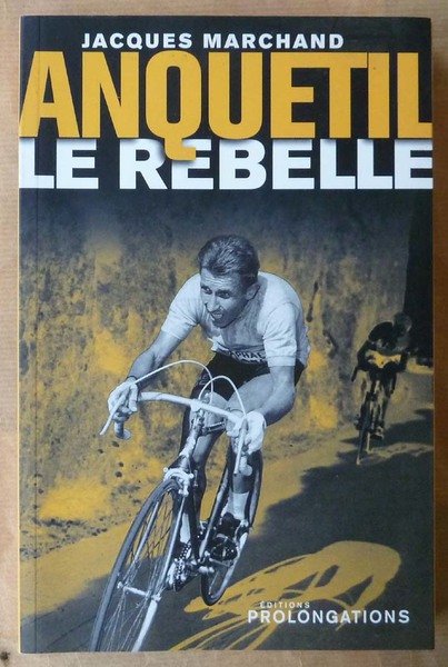 Anquetil Le Rebelle.