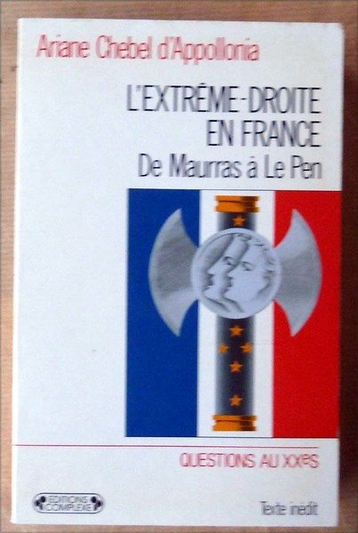 L'Extrême-Droite en France. De maurras à Le Pen.