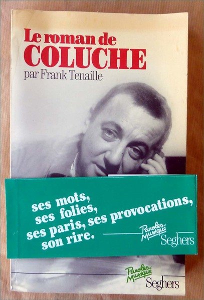 Le Roman de Coluche. Paroles et Musiques