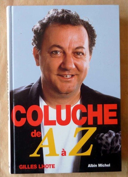 Coluche de A à Z.