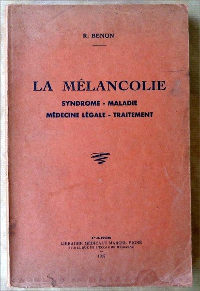 La Mélancolie. Syndrome-Maladie-Médecine Légale-Traitement.