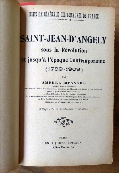 Saint-Jean-D'Angély sous La Révolution et jusqu'à l'époque contemporaine (1789-1909). Histoire …