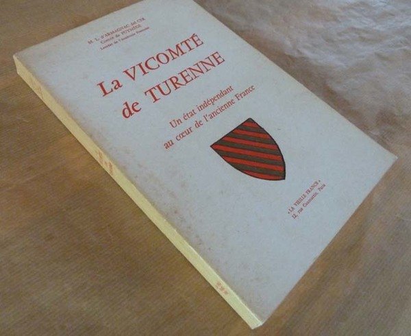 La Vicomté de Turenne. Un état indépendant au coeur de …