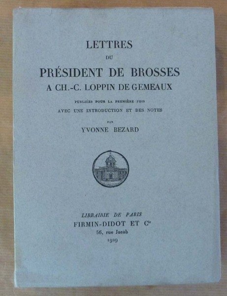 Lettres du Président De Brosses à CH.-C. Loppin De Gémeaux. …