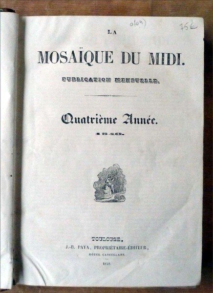 La Mosaïque du Midi. Publication Mensuelle. Quatrième année 1840.