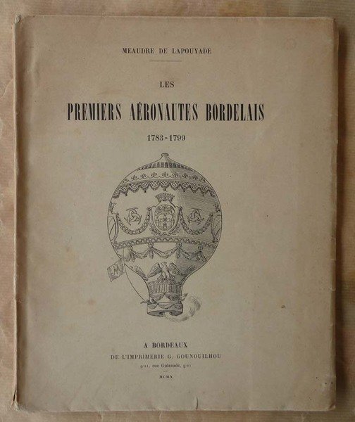 Les Premiers Aéronautes Bordelais. 1783-1799.