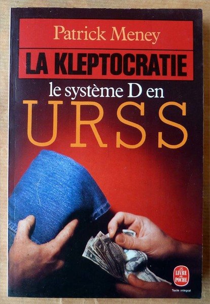 La Kleptocratie. Le Système D en URSS.