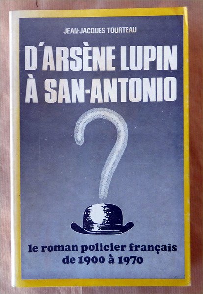 D'Arsène Lupin à San-Antonio. Le Roman Policier Français de 1900 …